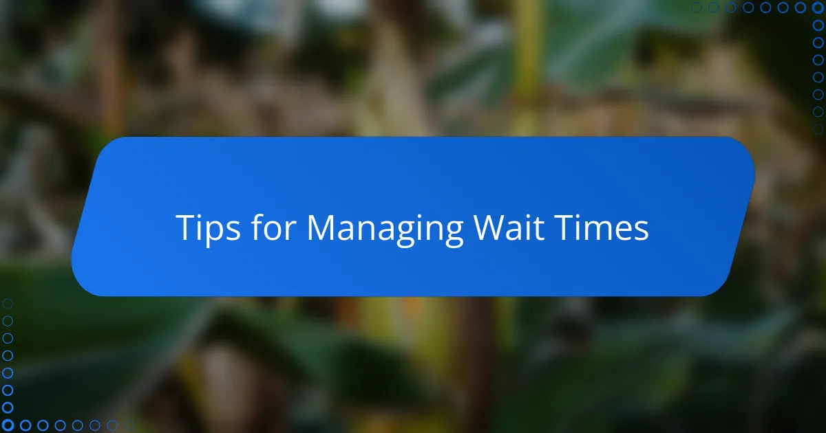 Tips for Managing Wait Times