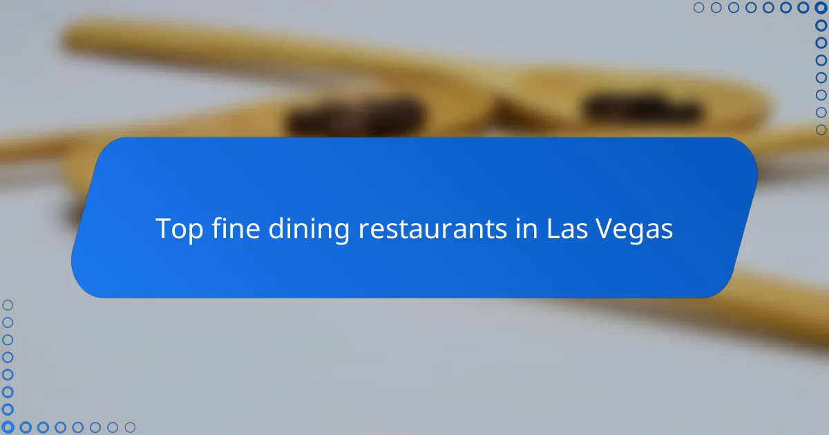 Top fine dining restaurants in Las Vegas