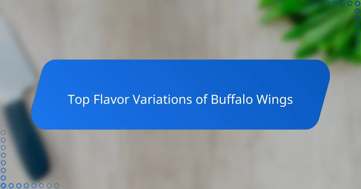 Top Flavor Variations of Buffalo Wings