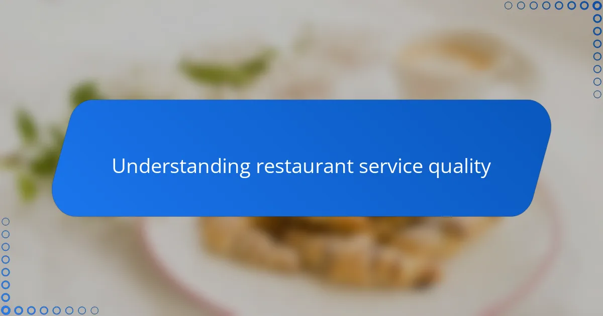 Understanding restaurant service quality