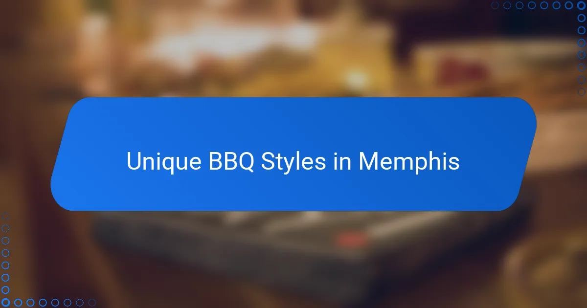 Unique BBQ Styles in Memphis