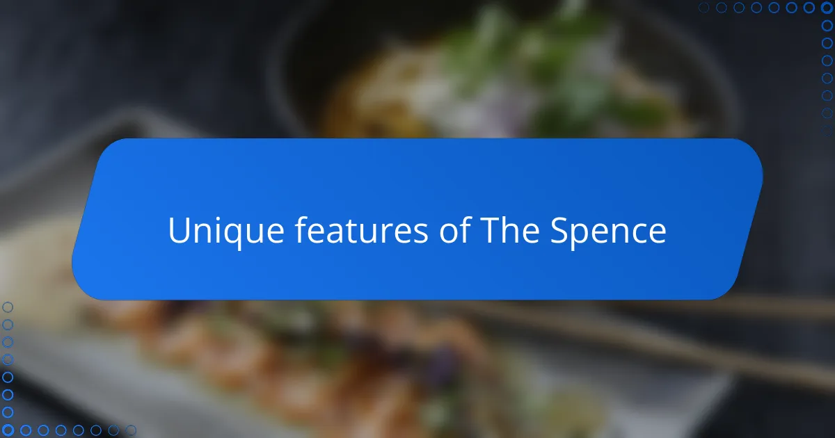 Unique features of The Spence