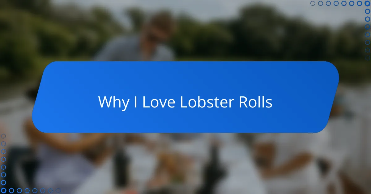 Why I Love Lobster Rolls